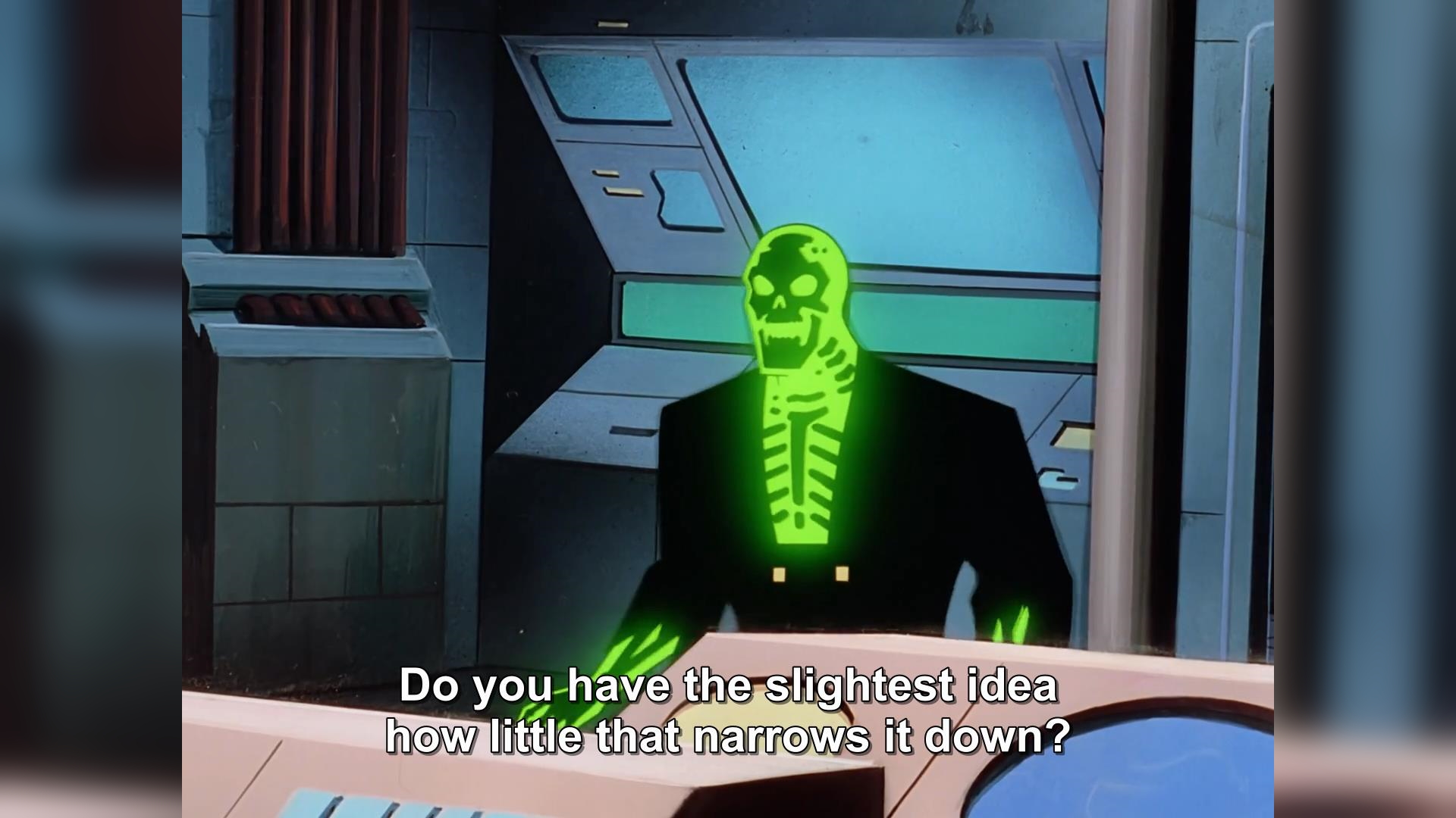 Screencap from a cartoon with subtitles reading: "Do you have the slightest idea how little that narrows it down?"