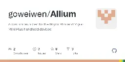 GitHub - goweiwen/Allium: A custom launcher for the Miyoo Mini and Miyoo Mini Plus handheld devices