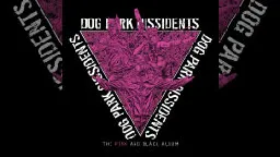 Dog Park Dissidents - The Pink and Black Album - Lossless Upload