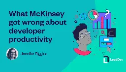 What McKinsey got wrong about developer productivity