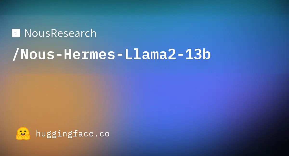 NousResearch/Nous-Hermes-Llama2-13b · Hugging Face