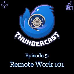 Thunderbird Podcast #5: Remote Work Tips + Thunderbird Send