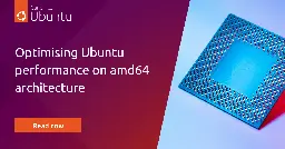 Optimising Ubuntu performance on amd64 architecture | Ubuntu