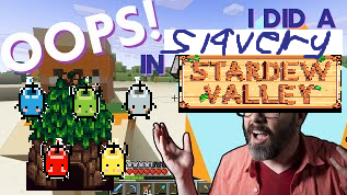 oops! I did a slavery in Stardew Valley