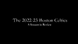 Boston Celtics 2022-23 Season Recap