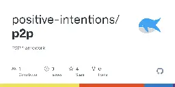 GitHub - positive-intentions/p2p: P2P framework