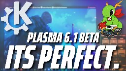 Plasma 6.1 Beta Review, Its Perfect.