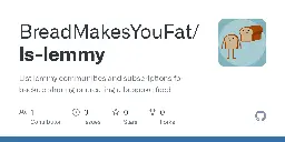 GitHub - BreadMakesYouFat/ls-lemmy: List lemmy communities and subscriptions for backup sharing or creating a bespoke feed