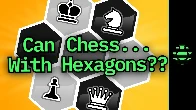 Can Chess, with Hexagons? | CGP Grey