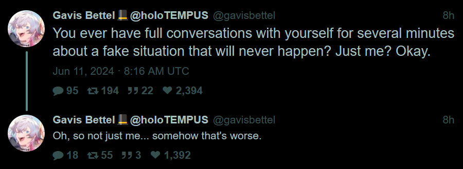 @gavisbettel: "You ever have full conversations with yourself for several minutes about a fake situation that will never happen? Just me? Okay." @gavisbettel: "Oh, so not just me... somehow that's worse."