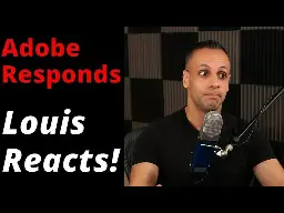 Louis rips Adobe to shreds over their garbage response, because they deserve it