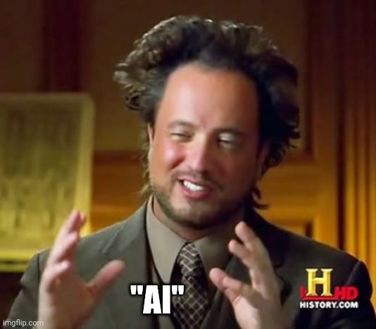 Ancient aliens meme with the text: "AI"