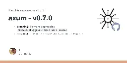 Release axum - v0.7.0 · tokio-rs/axum