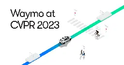 Waypoint - The official Waymo blog:  Waymo at CVPR 2023: At the cutting-edge of autonomous driving research