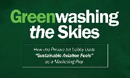 REPORT: Greenwashing the Skies: How the Private Jet Lobby Uses “Sustainable Aviation Fuels” as a Marketing Ploy