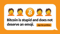 bitcoin logo surrounded by facepalm emojis. Text reads "Bitcoin is stupid and does not deserve an emoji.  Sign the petition."