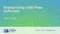 Freelancing with Free Software - Ryan Gorley - Creative Freedom Summit 2023