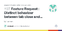 Feature Request : Distinct behaviour between tab close and tab pullout · Issue #37 · jingyu9575/select-after-closing-current