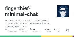 GitHub - fingerthief/minimal-chat: MinimalChat is a lightweight, open-source chat application that allows you to interact with various large language models.