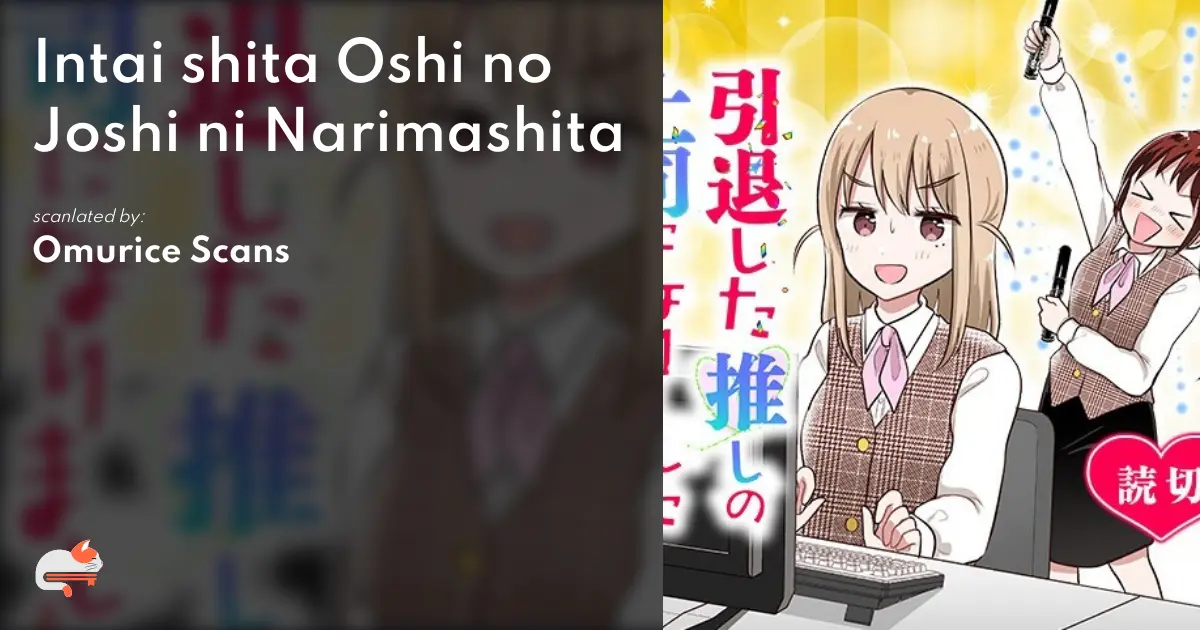 Intai shita Oshi no Joshi ni Narimashita - MangaDex