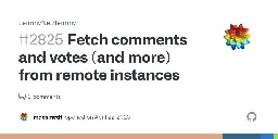 Fetch comments and votes (and more) from remote instances · Issue #2825 · LemmyNet/lemmy