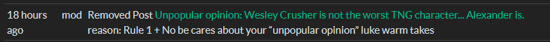 screenshot of modlog showing post removal because "nobody cares about your unpopular opinion lukewarm takes"