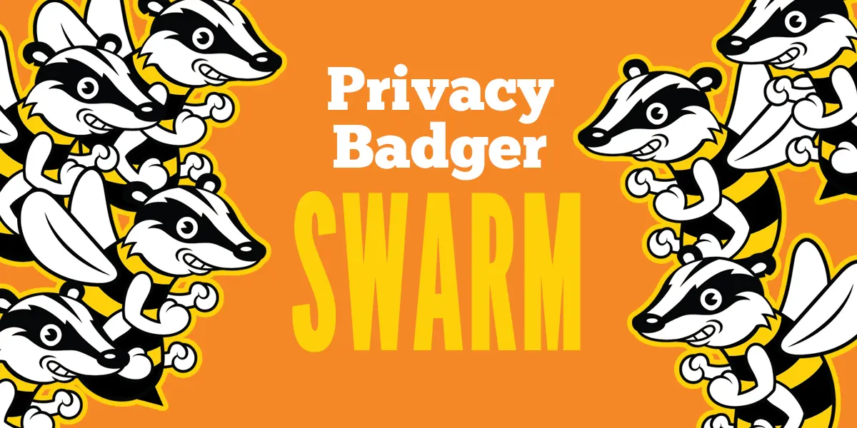 Introducing Badger Swarm: New Project Helps Privacy Badger Block Ever More Trackers