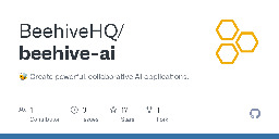 GitHub - BeehiveHQ/beehive-ai: 🐝 Create powerful, collaborative AI applications.