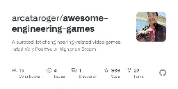 GitHub - arcataroger/awesome-engineering-games: A curated list of engineering-related video games rated Very Positive or higher on Steam
