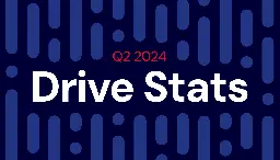 Backblaze Drive Stats for Q2 2024