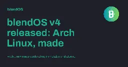 blendOS v4 released: Arch Linux, made immutable, declarative and atomic - blendOS