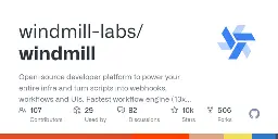 GitHub - windmill-labs/windmill: Open-source developer platform to power your entire infra and turn scripts into webhooks, workflows and UIs. Fastest workflow engine (13x vs Airflow). Open-source alternative to Retool and Temporal.