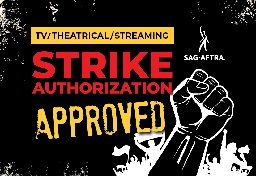 SAG-AFTRA Members Approve Strike Authorization with 97.91% Yes Vote