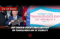 Not Enough! Biden’s proclamation on Transgender Day of Visibility
