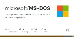 GitHub - microsoft/MS-DOS: The original sources of MS-DOS 1.25, 2.0, and 4.0 for reference purposes