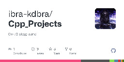 GitHub - ibra-kdbra/Cpp_Projects: C++/C playground