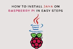 How to Install Java on Raspberry Pi In Easy Steps