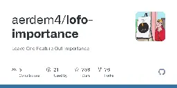 GitHub - aerdem4/lofo-importance: Leave One Feature Out Importance