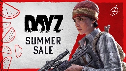 DayZ - DayZ Summer Sale - Steam News