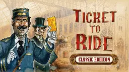 Steam :: Ticket to Ride :: Last call for Ticket to Ride: Classic Edition, travelers!