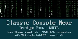 Classic Console Neue TrueType Font - ASCII 8x16 Reproduction - DeeJayy