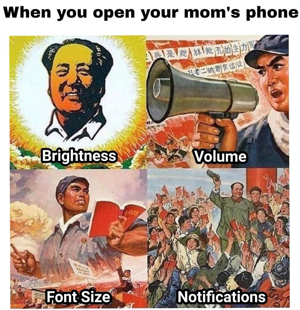 Your mom's phone: The radiance of Mao, the Volume of a megaphone, the font size of Communism and the notifications of a room full of the people