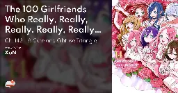 The 100 Girlfriends Who Really, Really, Really, Really, Really Love You - Ch. 143 - A Cute and Obtuse Triangle - MangaDex