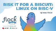 Risk it for a biscuit — Linux on RISC-V