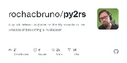 GitHub - rochacbruno/py2rs: A quick reference guide for the Pythonista in the process of becoming a Rustacean