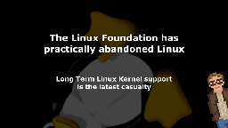 The Linux Foundation has practically abandoned Linux