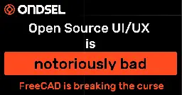 Open Source UI/UX is notoriously bad.  How FreeCAD is breaking the curse | Ondsel