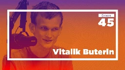 Vitalik Buterin on Cryptoeconomics and Markets in Everything (Ep. 45)