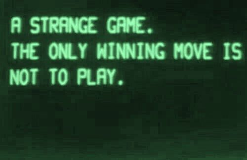 screenshot of Wargames computer saying "A strange game. The only winning move is not to play"