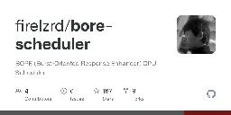GitHub - firelzrd/bore-scheduler: BORE (Burst-Oriented Response Enhancer) CPU Scheduler